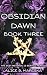 Obsidian Dawn: Book Three