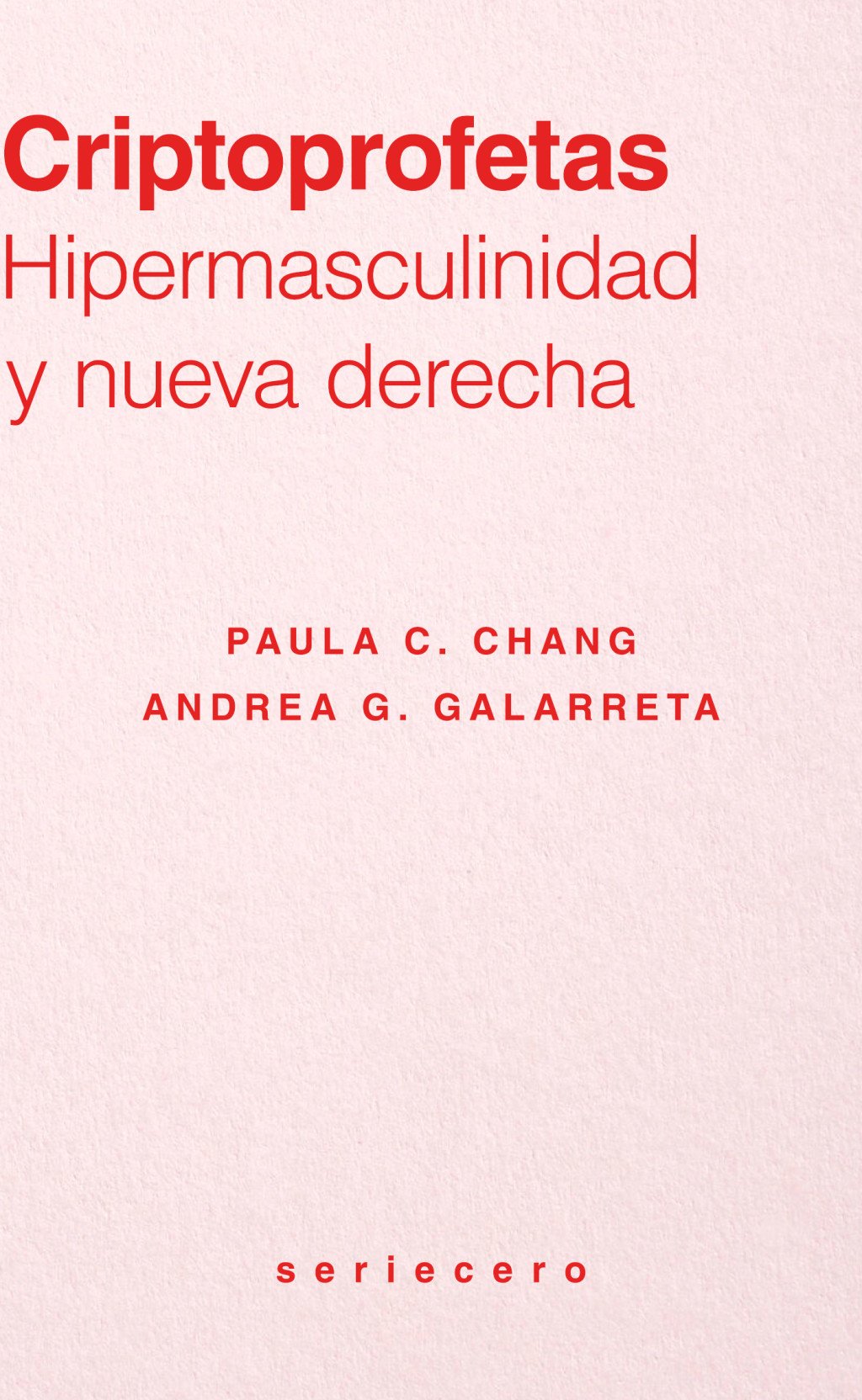 Criptoprofetas: Hipermasculinidad y nueva derecha (Paperback)