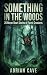 Something in the Woods: 20 ...