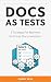 Docs as Tests: A Strategy f...