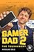 Gamer Dad 2: The Tournament...