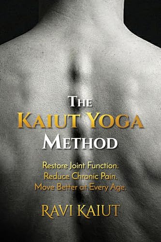 The Kaiut Yoga Method: Restore Joint Function. Reduce Chronic Pain. Move Better at Every Age. (Kindle Edition)