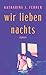 Wir lieben nachts: Roman (German Edition)