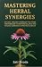 Mastering Herbal Synergies:...