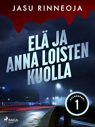 Elä ja anna loisten kuolla (Kylmäkorpi Book 1) (Finnish Edition)