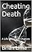 Cheating Death: A Life Of S...