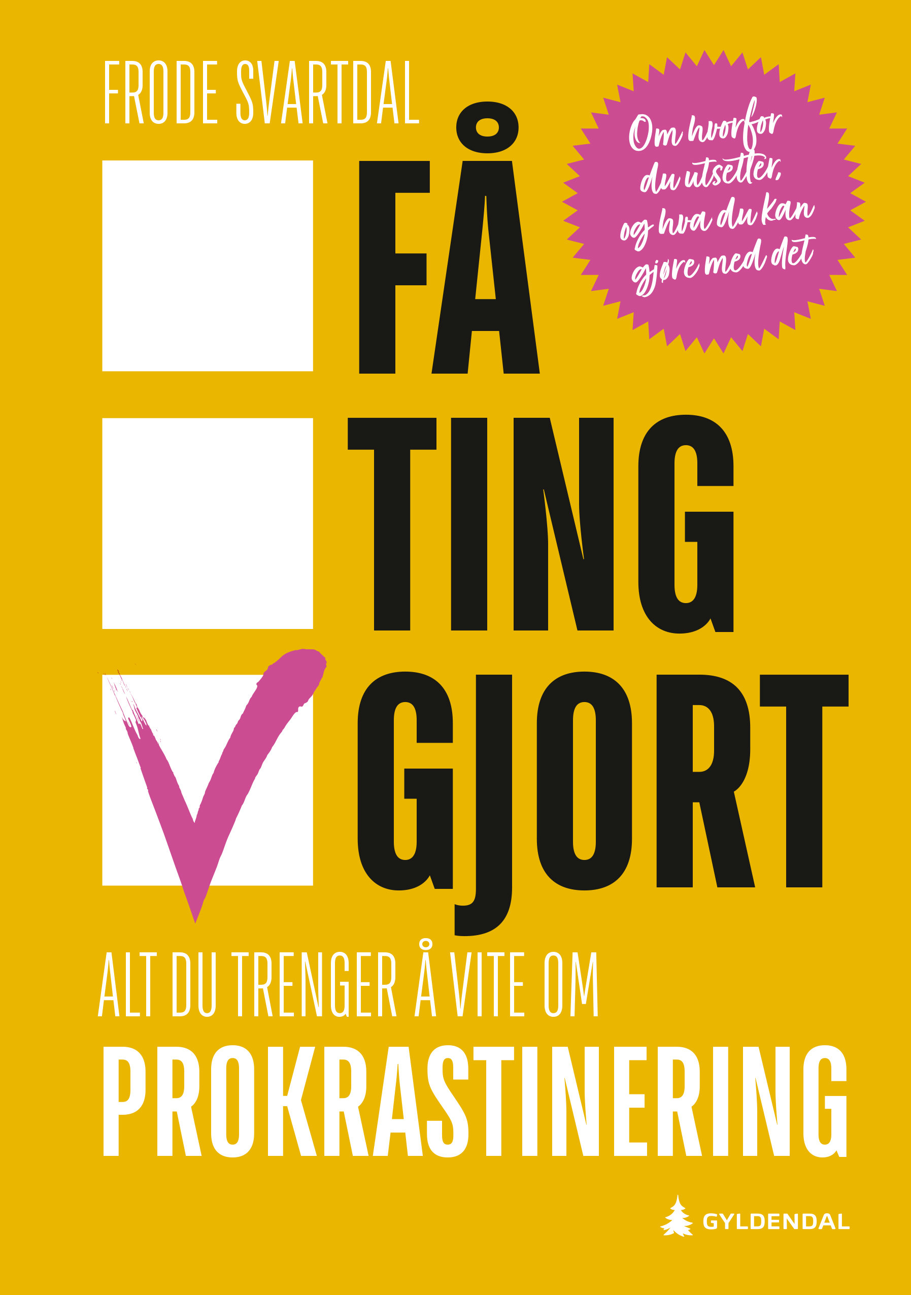 Få ting gjort! : Alt du trenger å vite om prokrastinering