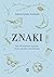 Znaki. Jak odczytywać sygnały, które wysyła wszechświat
