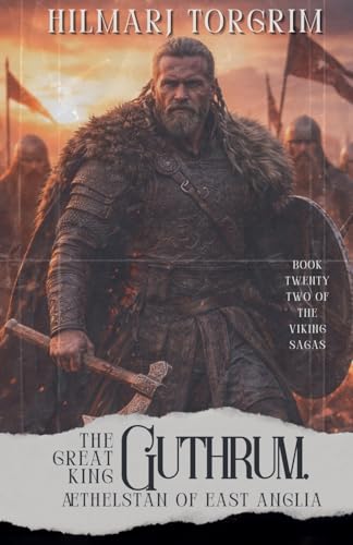 The Great King Guthrum, Aethelstan of East Anglia (Viking Sagas)