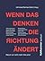 Wenn das Denken die Richtung ändert: Warum wir nicht mehr links sind (German Edition)