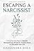Escaping A Narcissist: A St...