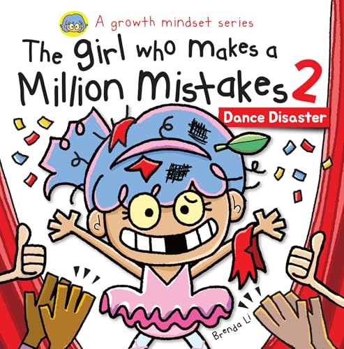 The Girl Who Makes A Million Mistakes 2 - Dance Disaster: A Growth Mindset Book for Kids to Build Confidence, Resilience, and Courage. (A Million Mistakes Series)