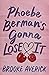 Phoebe Berman's Gonna Lose It