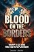 Blood On The Borders: Trump...