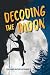 Decoding the Moon by Suzanne Jacobs Lipshaw Decoding the Moon by Suzanne Jacobs Lipshaw