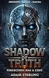 Shadow of Truth by Adam Sterling Shadow of Truth by Adam Sterling