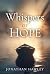 Whispers of Hope by Jonathan Hawley