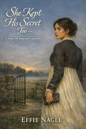 She Kept His Secret Too: A Pride and Prejudice Variation (Kindle Edition)