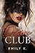 The Desire Club by Emily K.