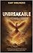 Unbreakable: From Abandonment to Abundance and the Strength to Lead