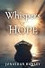 Whispers of Hope by Jonathan Hawley