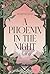 A Phoenix in the Night by Muminah Khan
