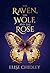 The Raven, the Wolf, and the Rose (The Deepwood Trilogy, 1)