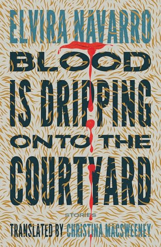 Blood Is Dripping onto the Courtyard: Stories (Paperback)