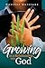 Growing in a Relationship With God by Heather Quintana