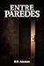 Entre Paredes (Spanish Edition)