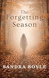 The Forgetting Season by Sandra Boyle