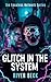 Glitch in the System: A Digital Stalker Forced Proximity Dark MM Romance (The Faceless Network Book 1)