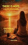 There Is Hope: A 30-Day Devotional: A Biblical Blueprint for Overcoming Anxiety and Restoring Peace (Devotional Books)