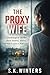 The Proxy Wife: A Dark Psychological Thriller of Deception, Identity Theft, and a Marriage Built on Lies