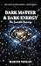Dark Matter & Dark Energy: ...