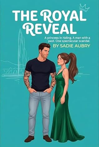 The Royal Reveal: A Spicy Opposites Attract Rom-Com Featuring a Runaway Princess and Secret Identities