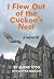 I Flew Out of the Cuckoo's ...