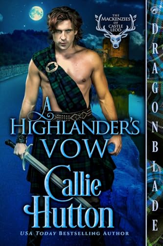 A Highlander's Vow: A Scottish Historical Romance (The Mackenzies of Castle Leod)