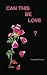 Can This Be Love?