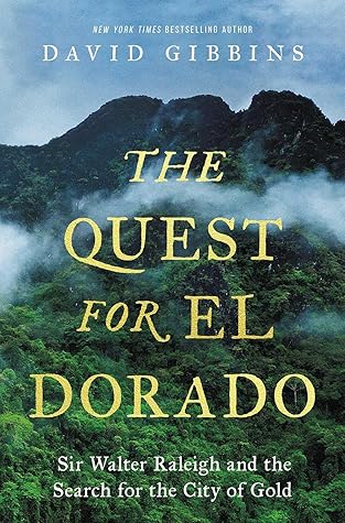 The Quest for El Dorado: Sir Walter Raleigh and the City of Gold