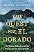 The Quest for El Dorado: Sir Walter Raleigh and the City of Gold