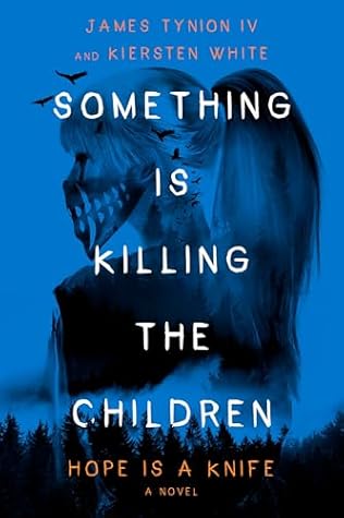 Something Is Killing the Children: Hope Is a Knife: A Novel