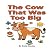 The Cow That Was Too Big
