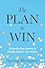 The PLAN to WIN: A Step-By-...