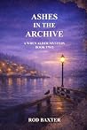 Ashes in the Archive: A Wren Alder Mystery Ashes in the Archive: A Wren Alder Mystery