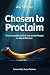 Chosen to Proclaim: The Irr...