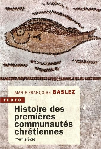Histoire des premières communautés chétiennes: Ier-IIIe siècle (Paperback)