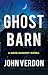 Ghost Barn: A Dave Gurney Novel
