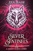 Silver Sentinels: A Shady Spirits Story