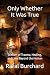 Only Whether It Was True: A...